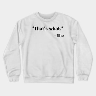 That's What She Said Crewneck Sweatshirt